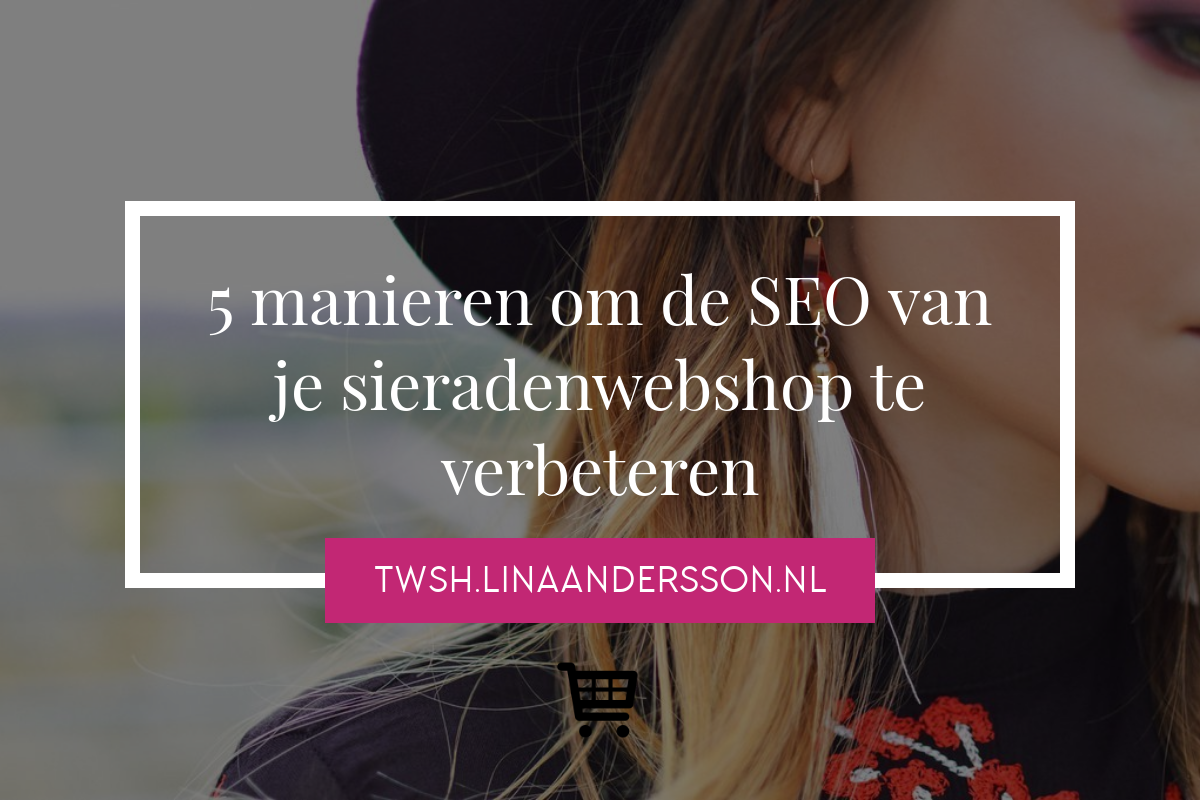 5 manieren om de Google ranking posities van je sieradenwebshop te verbeteren met SEO