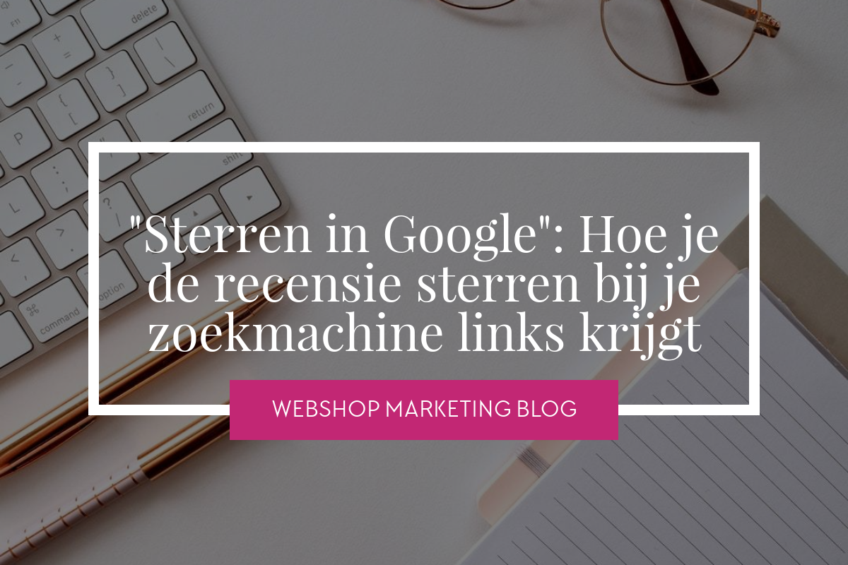"Sterren in Google" - Hoe je de recensie sterren bij je zoekmachine links krijgt